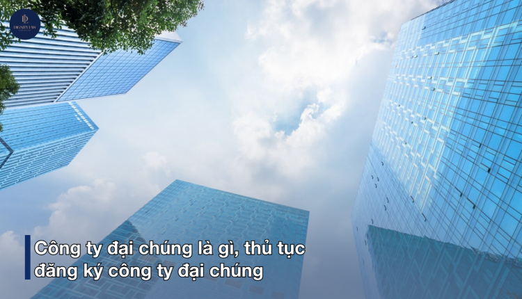 Công ty đại chúng là gì, thủ tục đăng ký công ty đại chúng