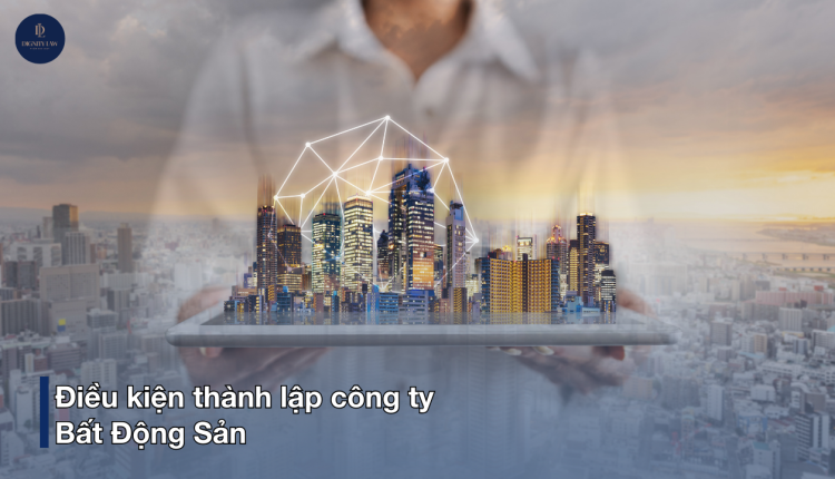 Thành lập công ty bất động sản là một quy trình quan trọng và đòi hỏi sự chuẩn bị kỹ lưỡng từ phía nhà đầu tư.